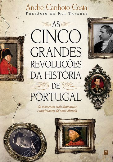 As Cinco Grandes Revoluções da História de Portugal - André Canhoto Costa