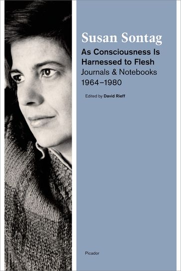 As Consciousness Is Harnessed to Flesh - Susan Sontag