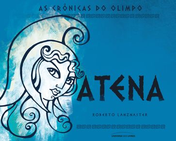 As Crônicas do Olimpo - Atena - Roberto Lanznaster