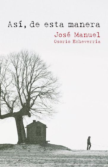 Así, De Esta Manera - José Manuel Osorio Echeverría