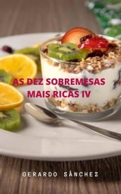 As Dez Sobremesas Mais Ricas IV