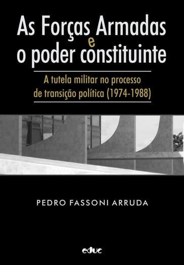 As Forças Armadas e o poder constituinte - Pedro Fassoni Arruda
