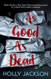 As Good As Dead (A Good Girl s Guide to Murder, Book 3)