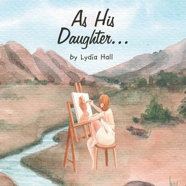 As His Daughter... - Lydia Hall