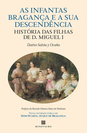 As Infantas de Bragança e a Sua Descendência - História das Filhas de D. Miguel I - Dativo Salvia Ocaña