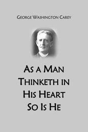 As a Man Thinketh in His Heart So Is He