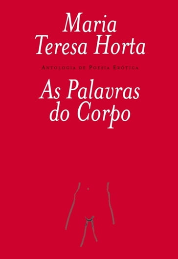 As Palavras do Corpo (Antologia de Poesia Erótica) - MARIA TERESA HORTA