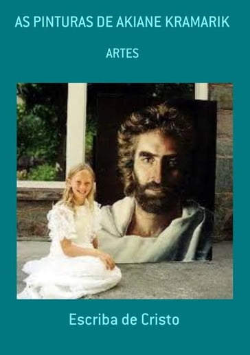 As Pinturas De Akiane Kramarik - Escriba De Cristo