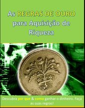 As REGRAS DE OURO para Aquisição de Riqueza