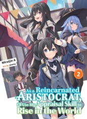 As A Reincarnated Aristocrat, I ll Use My Appraisal Skill To Rise In The World 2 (light Novel)