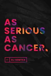 As Serious As Cancer