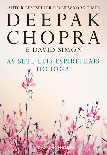 As Sete Leis Espirituais do Ioga - David Simon - Deepak Chopra