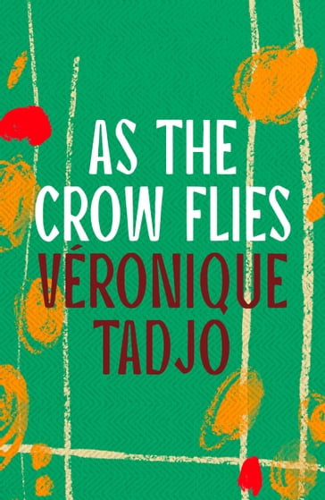 As The Crow Flies - Veronique Tadjo