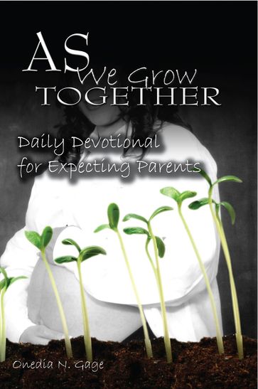 As We Grow Together Daily Devotional for Expectant Couples - Onedia Nicole Gage