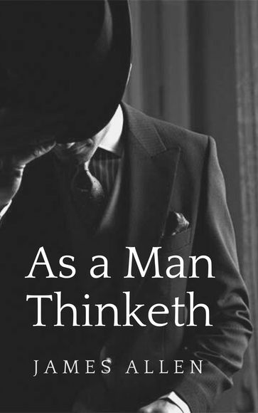 As a Man Thinketh - Allen James