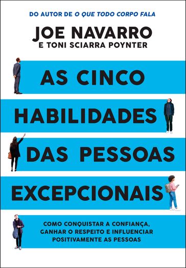 As cinco habilidades das pessoas excepcionais - Joe Navarro - Toni Sciarra Poynter