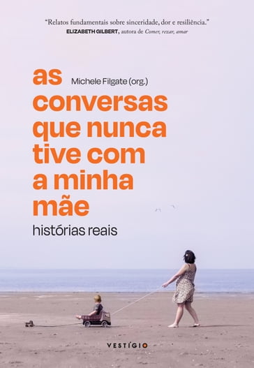 As conversas que nunca tive com a minha mãe: Histórias reais - Michele Filgate