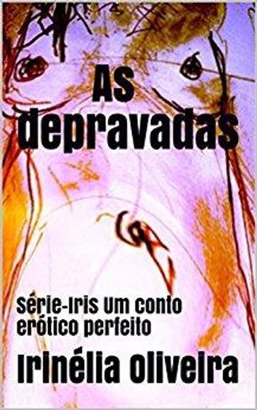 As depravadas - Irinélia Oliveira