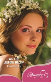 As die liefde blom