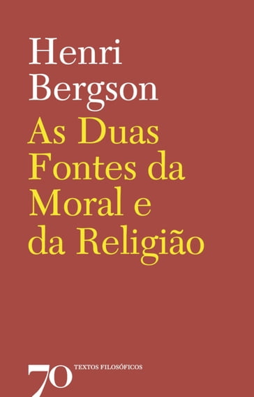 As duas fontes da moral e da religião - Henri Bergson