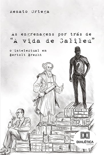 As engrenagens por trás de "A vida de Galileu" - Renato Ortega