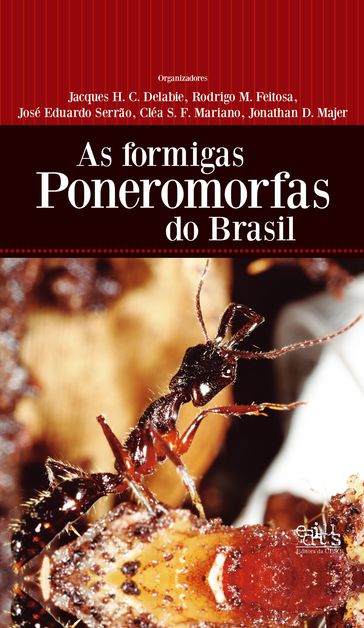 As formigas poneromorfas do Brasil - Cléa dos Santos Ferreira Mariano - Jacques H. C. Delabie - Jonathan D. Majer - José Eduardo Serrão - Rodrigo M. Feitosa