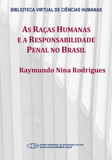 As raças humanas e a responsabilidade penal no Brasil - Raymundo Nina Rodrigues