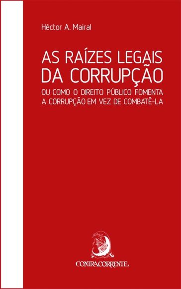 As raízes legais da corrupção - Héctor A. Mairal