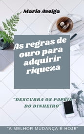 As regras de ouro para adquirir riqueza & 