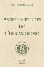 As sete virtudes do líder amoroso