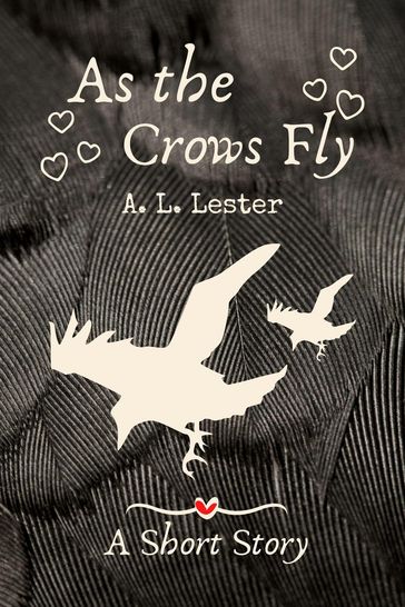 As the Crows Fly - A. L. Lester