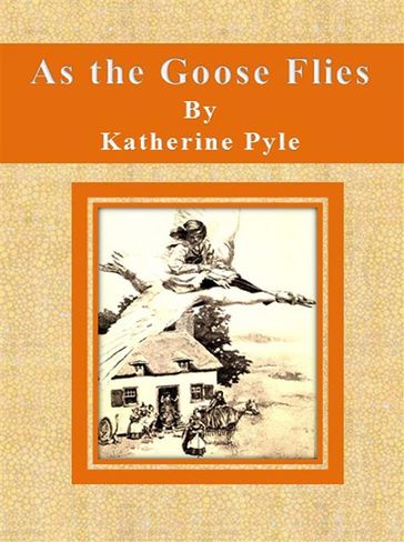 As the Goose Flies - Katherine Pyle