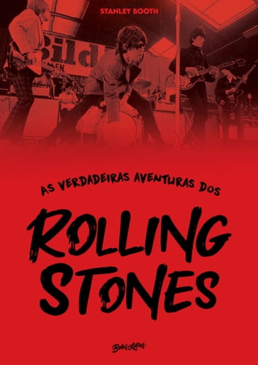As verdadeiras aventuras dos Rolling Stones - Stanley Booth - Marcus Greil