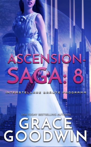 Ascension-Saga: 8 - Grace Goodwin