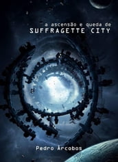 A Ascensão e Queda de Suffragette City