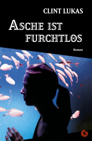 Asche ist furchtlos - Clint Lukas