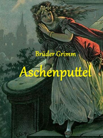 Aschenputtel - Bruder Grimm