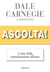 Ascolta! L arte della comunicazione efficace