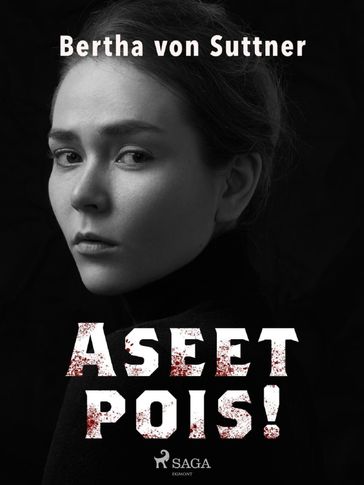 Aseet pois! - Bertha von Suttner