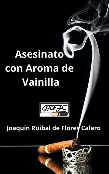 Asesinato con Aroma de Vainilla - JOAQUIN RUIBAL DE FLORES CALERO