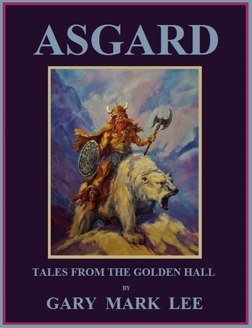 Asgard Tales from the Golden Hall. - Gary Mark Lee