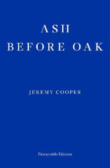 Ash before Oak - Jeremy Cooper