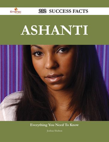 Ashanti 232 Success Facts - Everything you need to know about Ashanti - Joshua Shelton