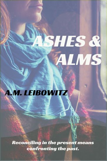 Ashes & Alms - A. M. Leibowitz