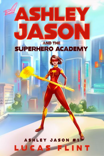 Ashley Jason and the Superhero Academy - Lucas Flint