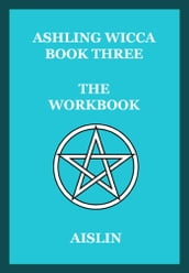 Ashling Wicca, Book Three: The Workbook