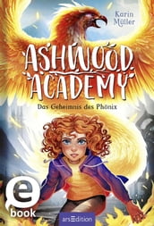 Ashwood Academy Das Geheimnis des Phönix (Ashwood Academy 2)