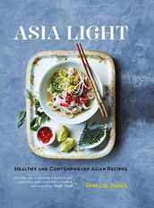 Asia Light: Healthy & fresh South-East Asian recipes