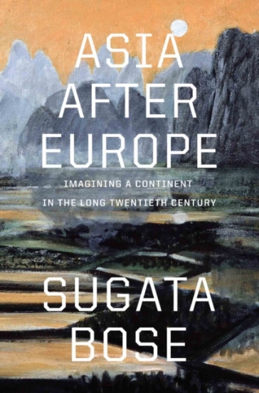 Asia after Europe - Sugata Bose