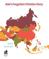 Asia s Forgotten Christian Story